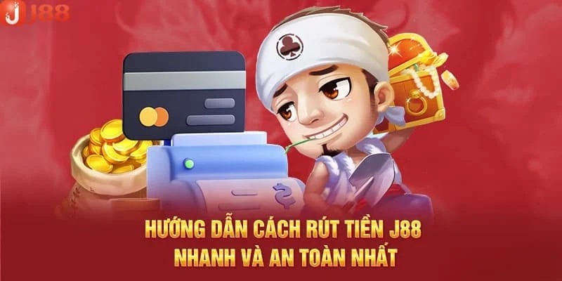 Hướng dẫn rút lãi từ J88