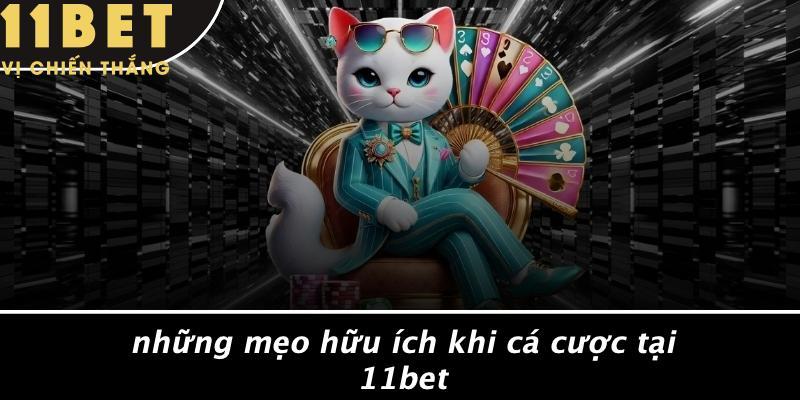 Những Mẹo Hữu Ích Khi Cá Cược Tại 11bet