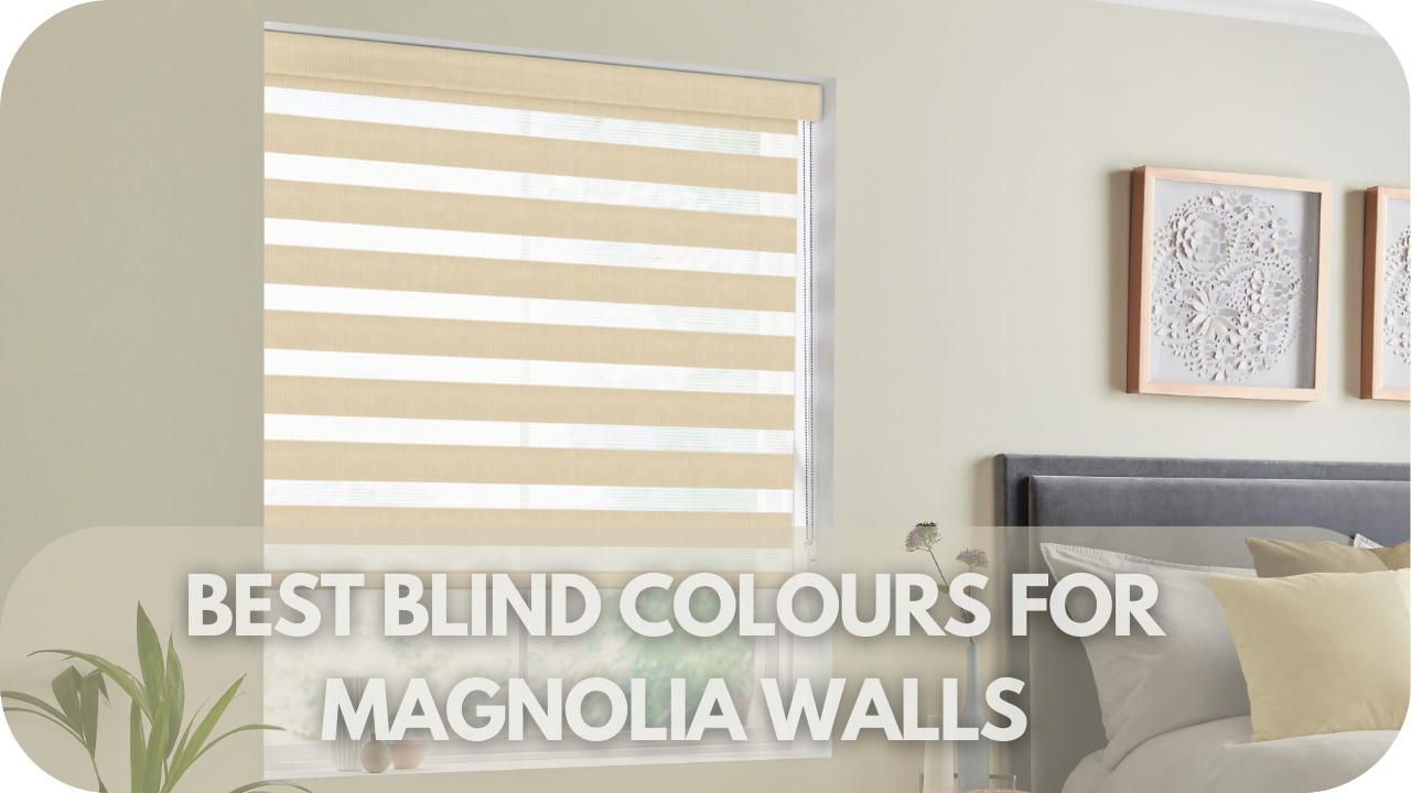 Top blind colours that perfectly complement Magnolia wall tones.