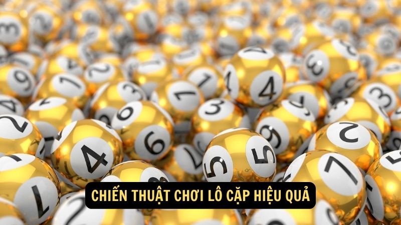 Chiến thuật chơi lô cặp hiệu quả