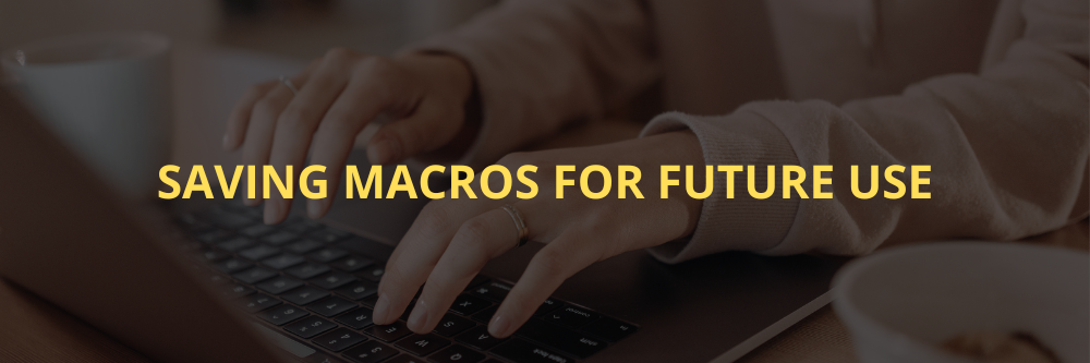  Saving macros for future use