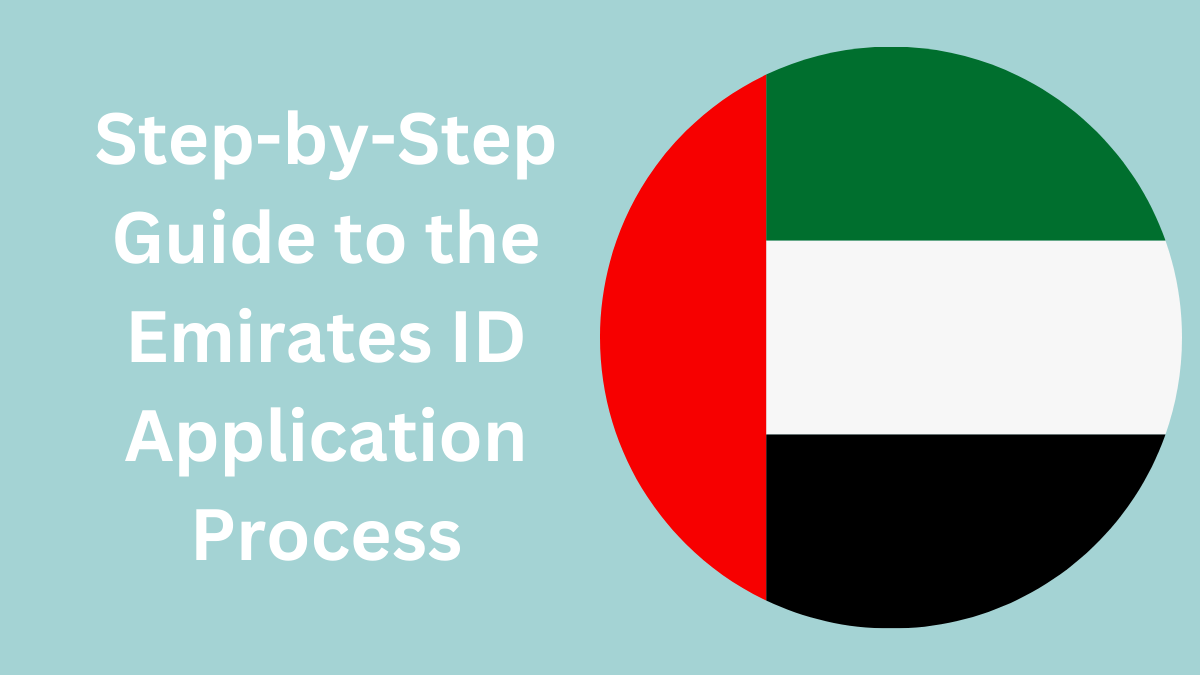 Step-by-Step Guide to the Emirates ID Application Process