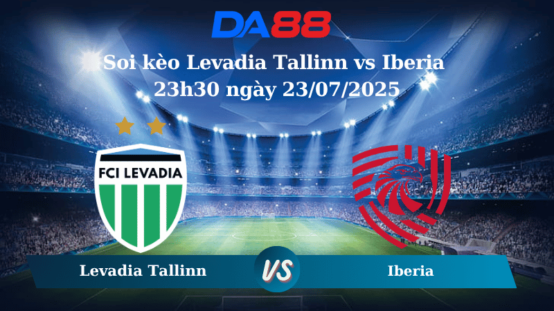 Soi kèo Levadia Tallinn vs Iberia 23h30 ngày 23/07/2025