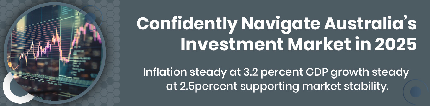 Confidently Navigate Australia’s Investment Market in 2025