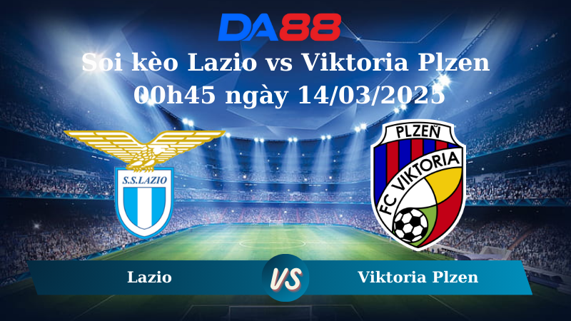 Soi kèo Lazio vs Viktoria Plzen 00h45 ngày 14/03/2025