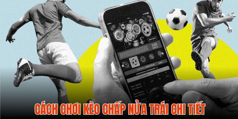 Việc đọc hiểu bảng cược là chìa khóa để chơi kèo chấp nửa trái