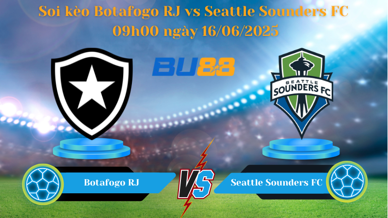 Soi kèo Botafogo RJ vs Seattle Sounders FC 09h00 ngày 16/06/2025