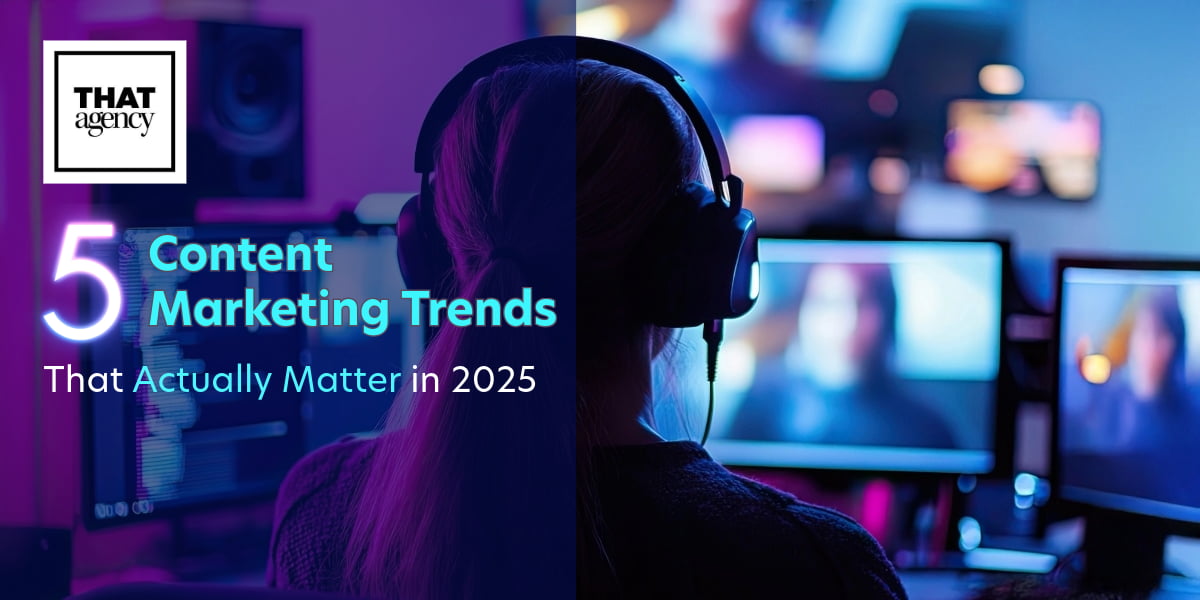 5 Content Marketing Trends That Actually Matter in 2025