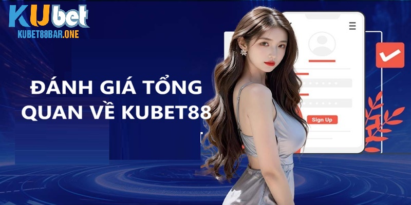 Đánh giá Kubet88 tổng quan, chi tiết nhất.