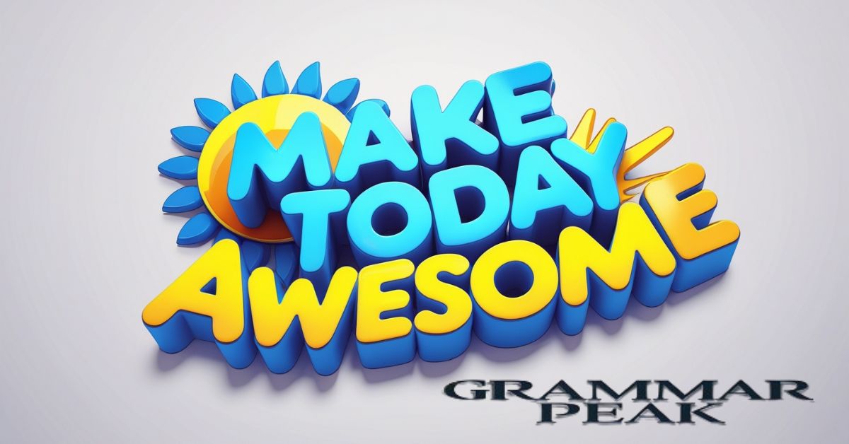 Make Today Awesome