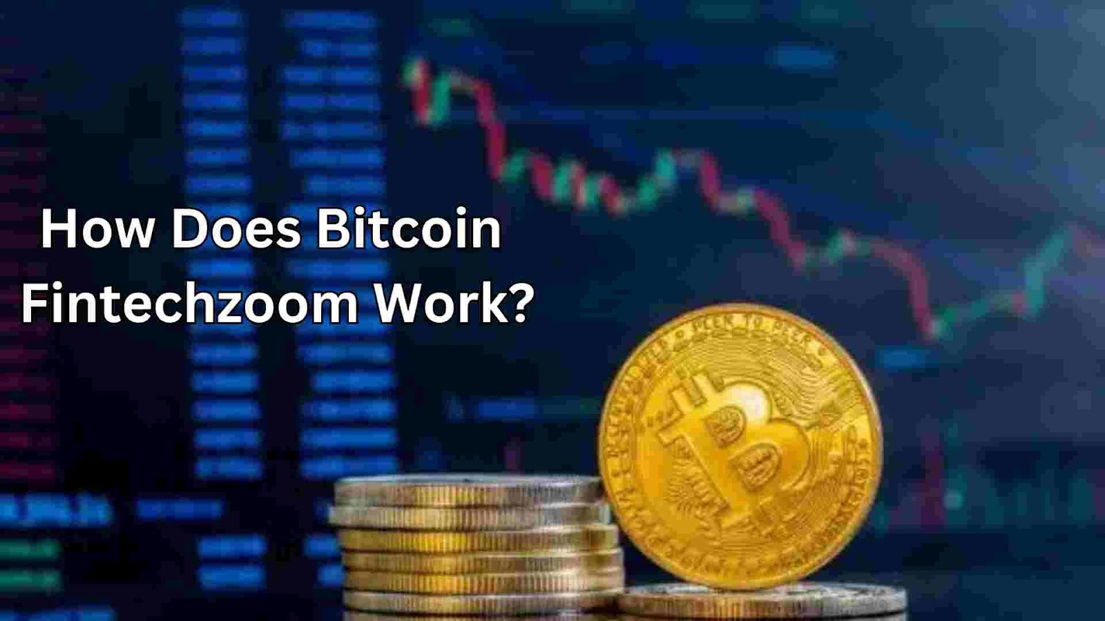 How Does Bitcoin Fintechzoom Work?