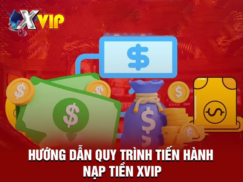 Hướng dẫn người chơi quy trình nạp tiền tại Xvip