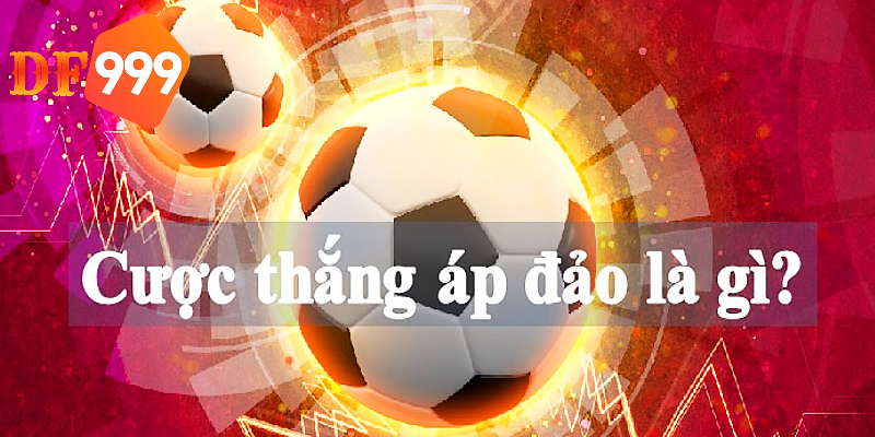 Như nào là kèo cược thắng áp đảo?