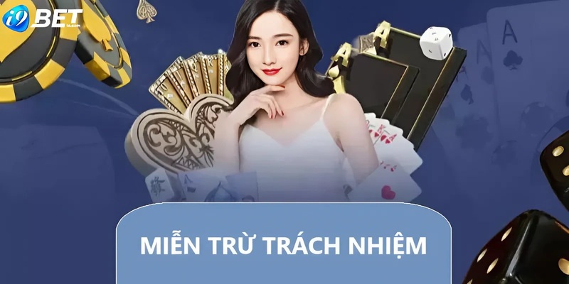 Các trường hợp miễn trách nhiệm I9bet cho hội viên