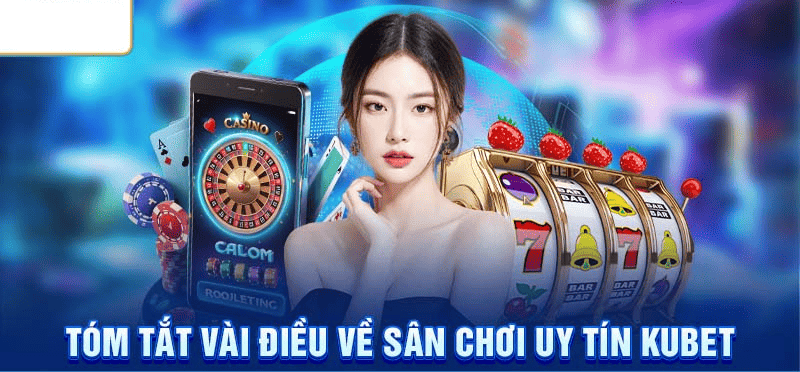 Kubet88 - Thiên đường cá cược hot 2025