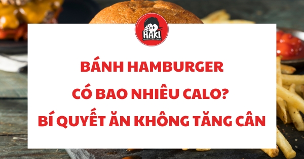 bánh hamburger bao nhiêu calo
