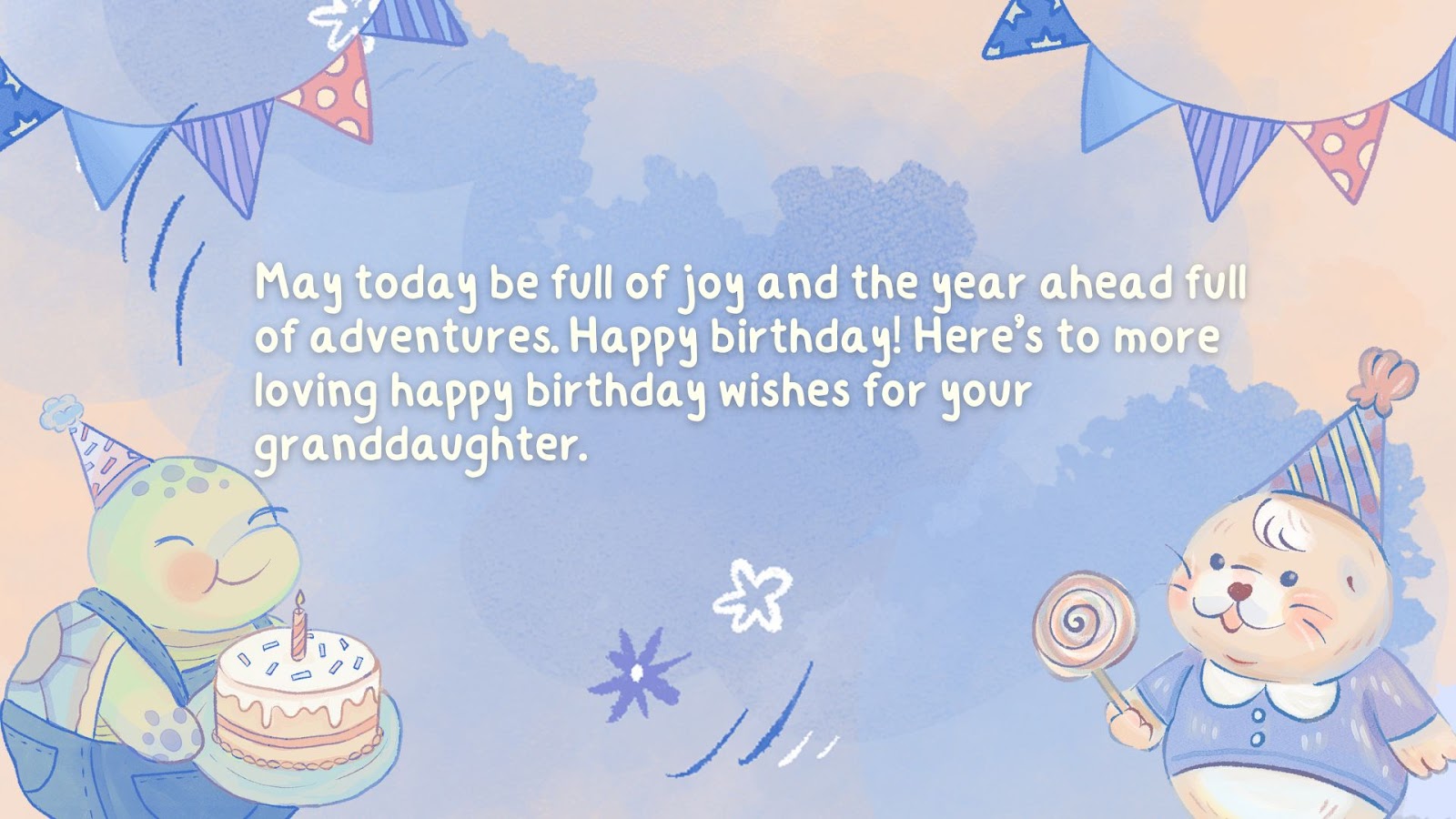 May today be full of joy and the year ahead full of adventures. Happy birthday! Here’s to more loving happy birthday wishes for your granddaughter.