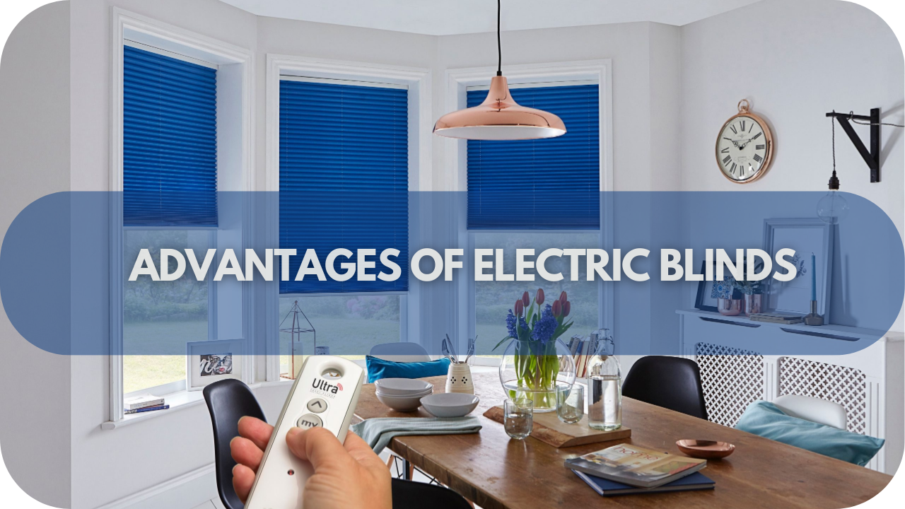 Key Benefits of Electric Blinds: Convenience, Efficiency, and Modern Style