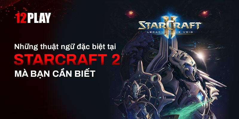 Bí quyết StarCraft 2 12Play