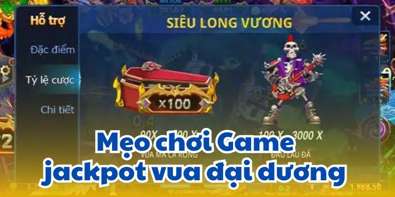 Mẹo chơi Game jackpot vua đại dương