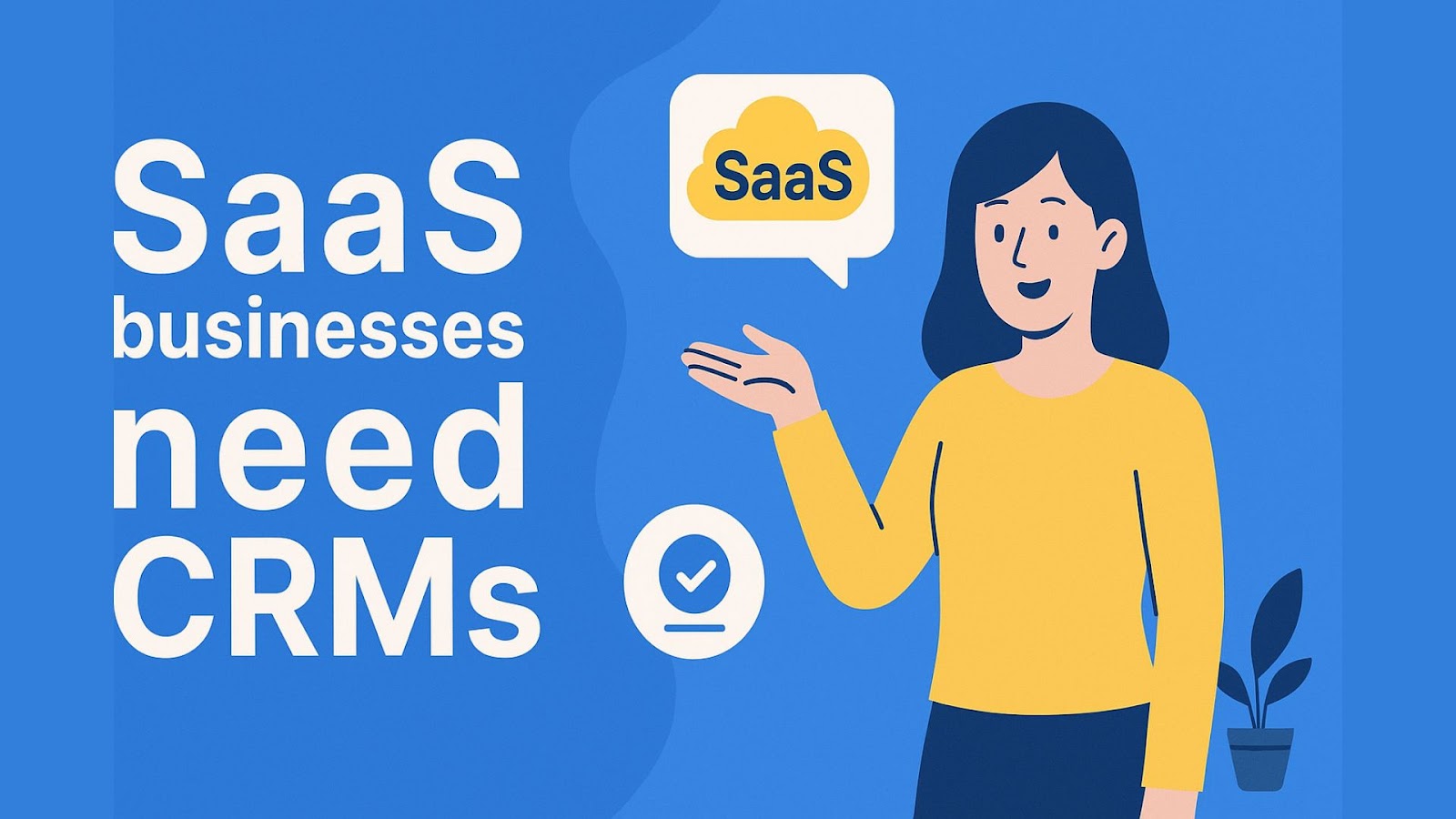 SaaS businesses need CRMs