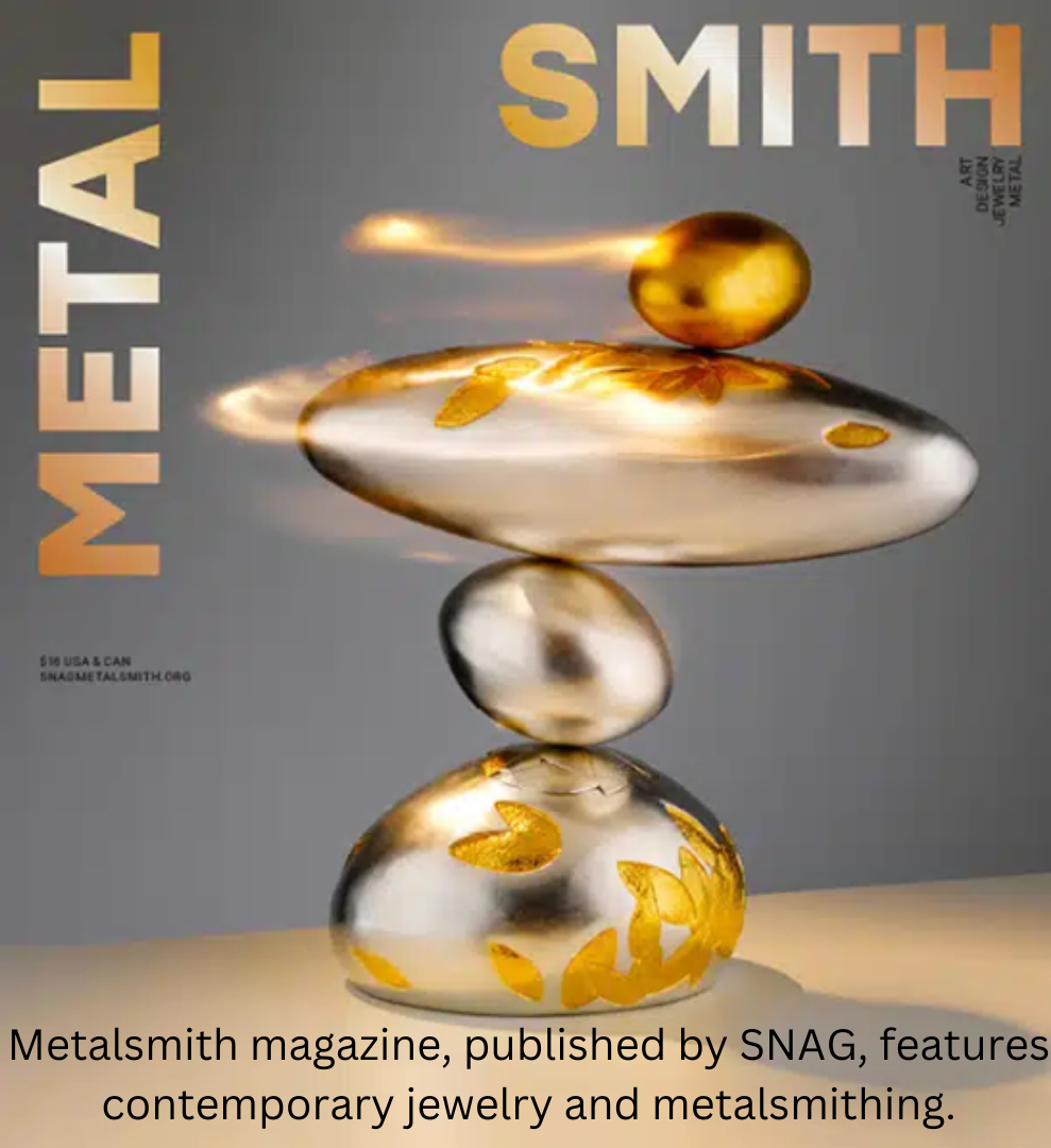 Metalsmith magazine, published by SNAG, features contemporary jewelry and metalsmithing.