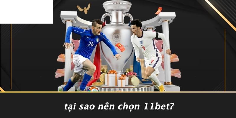 Tại Sao Nên Chọn 11BET?