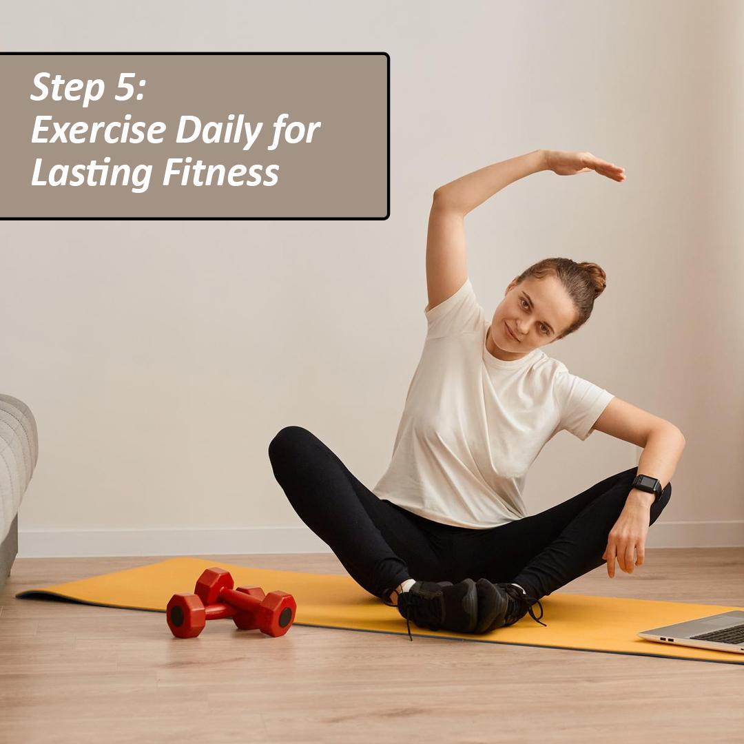 Exercise Daily for Lasting Fitness - Balanced Lifestyle