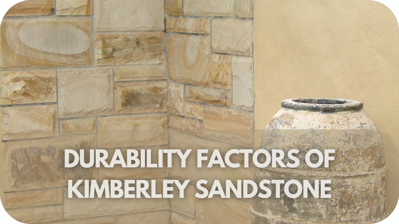 How Durable is Kimberley Sandstone: Durability Factors of Kimberley Sandstone