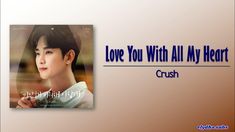 This contain an image of OST
Crush's "Love You With All My Heart"
