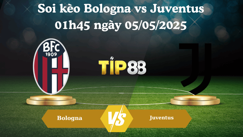 Soi kèo Bologna vs Juventus 01h45 ngày 05/05/2025 - Serie A