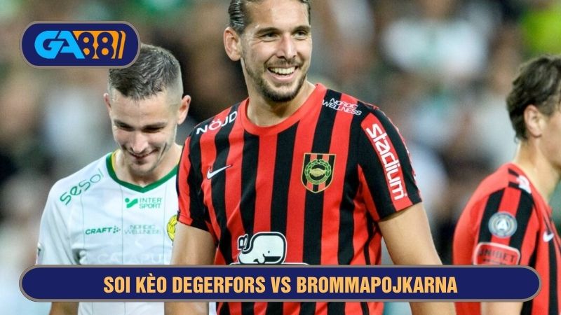 Degerfors luôn thi đấu thoải mái mỗi khi gặp Brommapojkarna