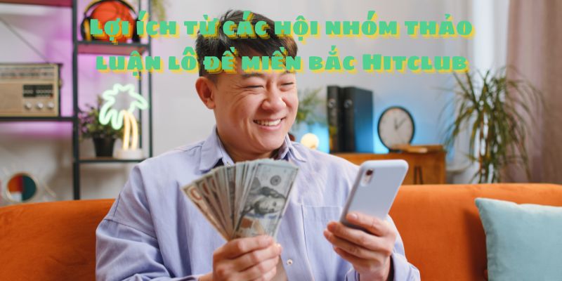 Lợi ích từ các hội nhóm thảo luận lô đề miền Bắc Sunwin