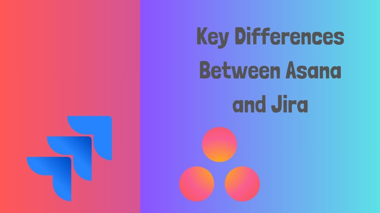 Key Differences Between Asana and Jira