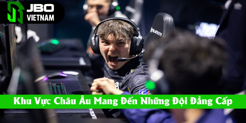 Khu vực Châu Âu mang đến những tập thể đẳng cấp
