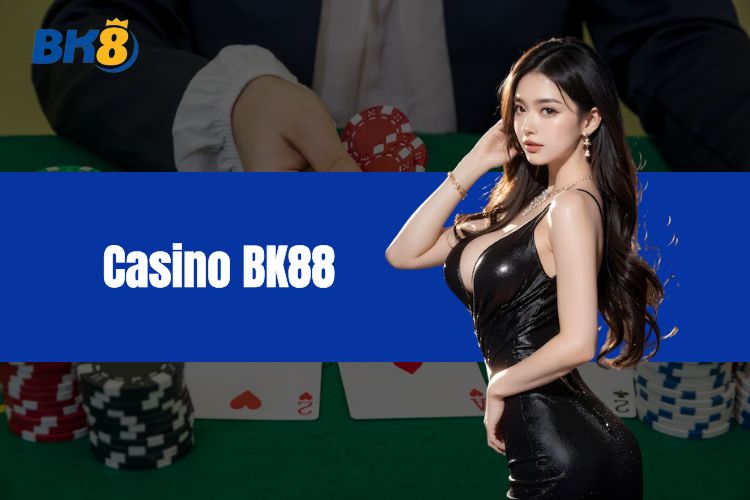 Casino BK88 có lừa đảo không? Đánh giá sự minh bạch, uy tín