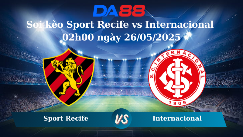 Soi kèo Sport Recife vs Internacional 02h00 ngày 26/05/2025