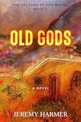 Old Gods (The Volcano at San Miguel Book 2)