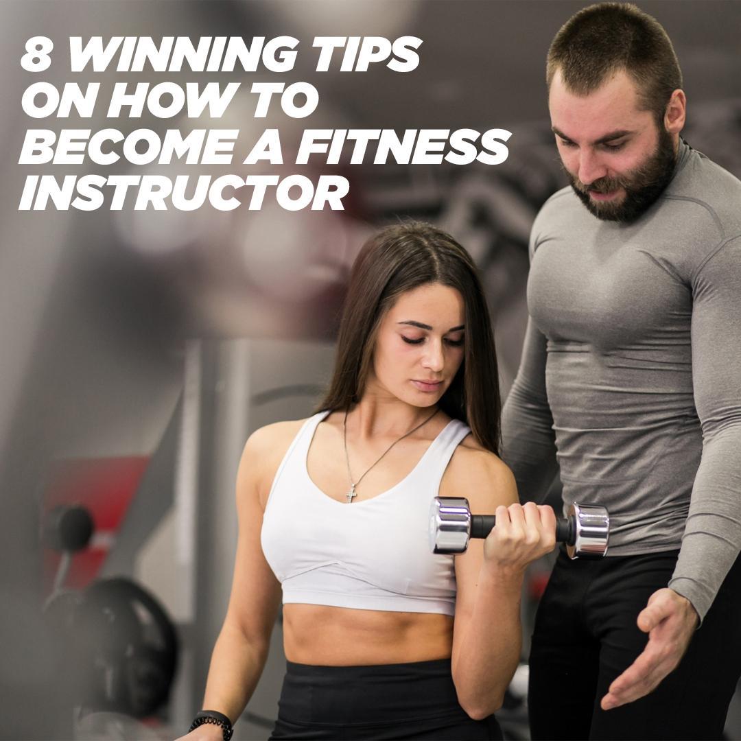 8 Winning Tips on How to Become a Fitness Instructor