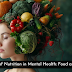 The Role of Nutrition in Mental Health: Food as Medicine