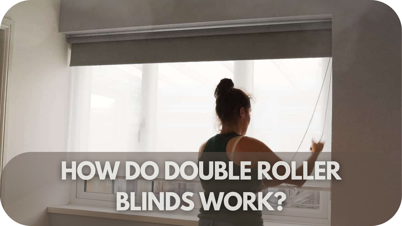 How Do Double Roller Blinds Work?