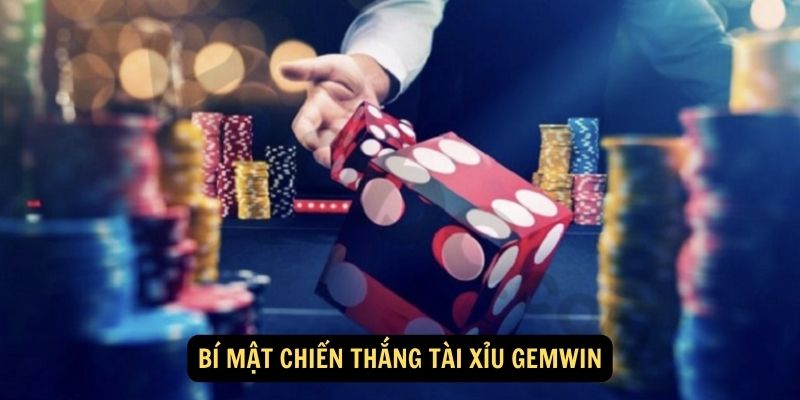 Bí mật chiến thắng Tài Xỉu Gemwin