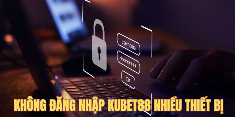 Không nên đăng nhập cùng một lúc 2 thiết bị