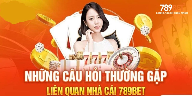 Câu hỏi thường gặp về quá trình đăng ký tại 789BET