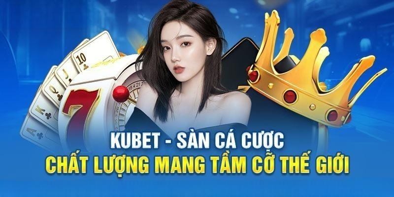 Lợi ích khi kích hoạt tài khoản cược trên Kubet