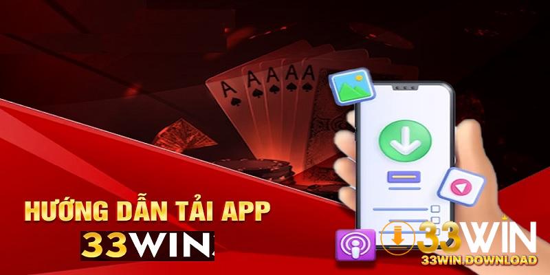 Một vài lưu ý khi tải app 33WIN