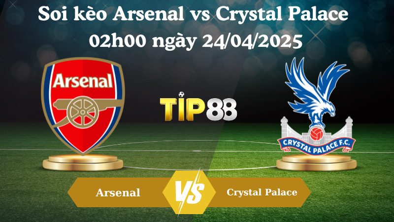 Soi kèo Arsenal vs Crystal Palace 02h00 ngày 24/04/2025