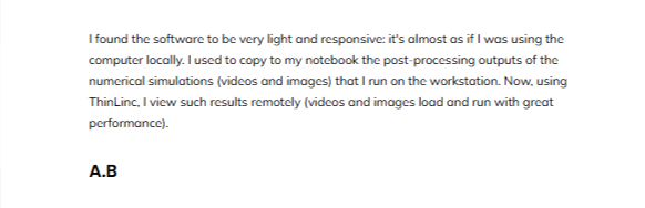 Screenshot of a ThinLinc customer describing it as a very light and responsive software, stating it feels like using the computer locally and allows remote viewing of simulation outputs with great performance.
