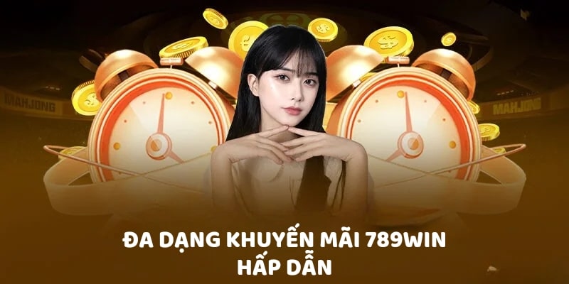 Đa dạng khuyến mãi 789Win hấp dẫn