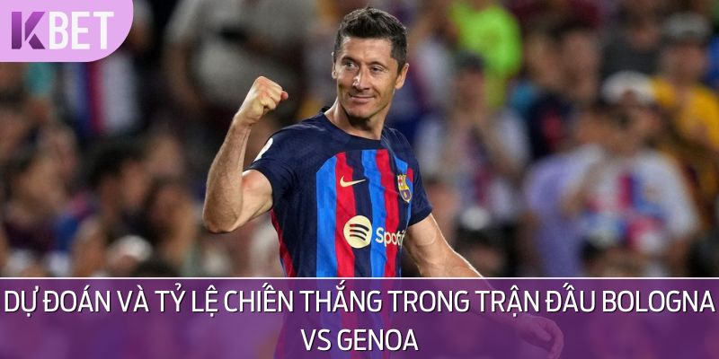 Các chuyên gia đã có nhận định rõ ràng về tỷ số của trận đấu Bologna vs Genoa